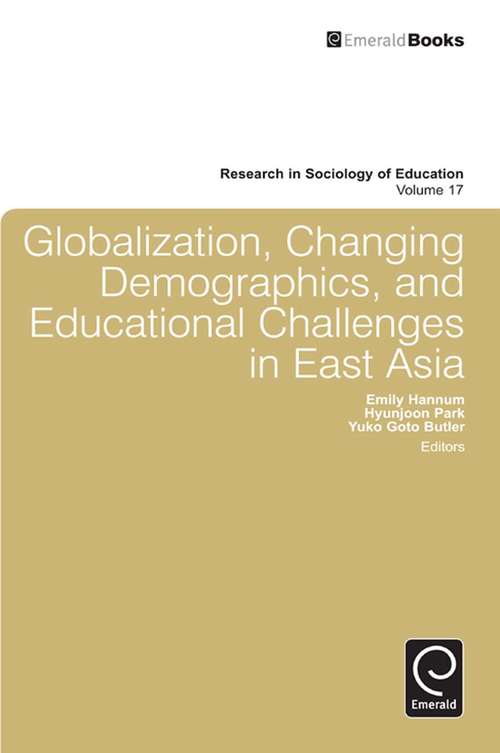 Book cover of Globalization, Changing Demographics, and Educational Challenges in East Asia (Research in the Sociology of Education #17)