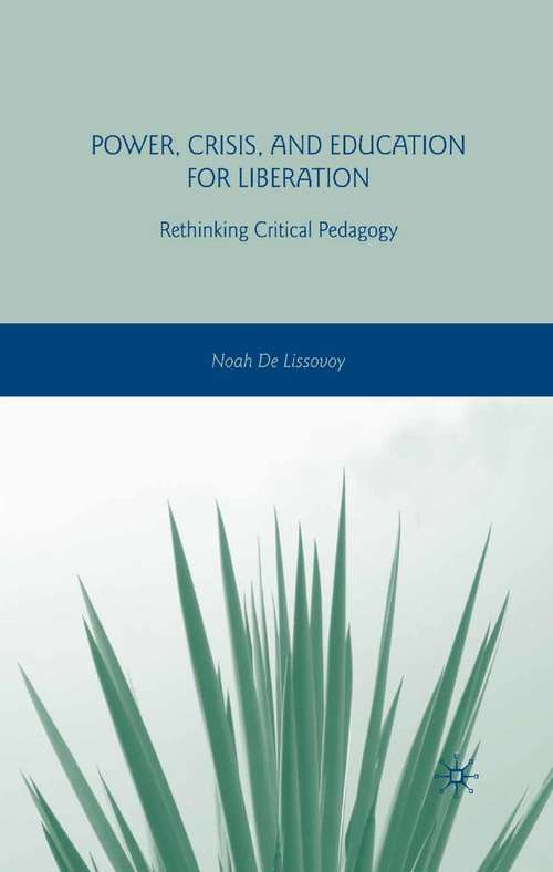 Book cover of Power, Crisis, and Education for Liberation: Rethinking Critical Pedagogy (2008)
