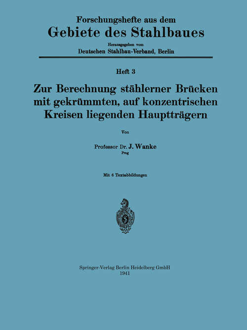 Book cover of Zur Berechnung stählerner Brücken mit gekrümmten, auf konzentrischen Kreisen liegenden Hauptträgern (1941) (Forschungshefte aus dem Gebiete des Stahlbaues #3)