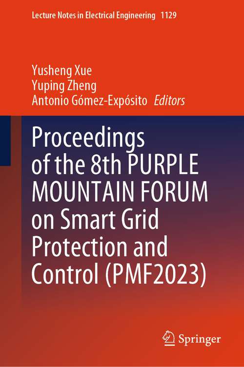 Book cover of Proceedings of the 8th PURPLE MOUNTAIN FORUM on Smart Grid Protection and Control (1st ed. 2024) (Lecture Notes in Electrical Engineering #1129)