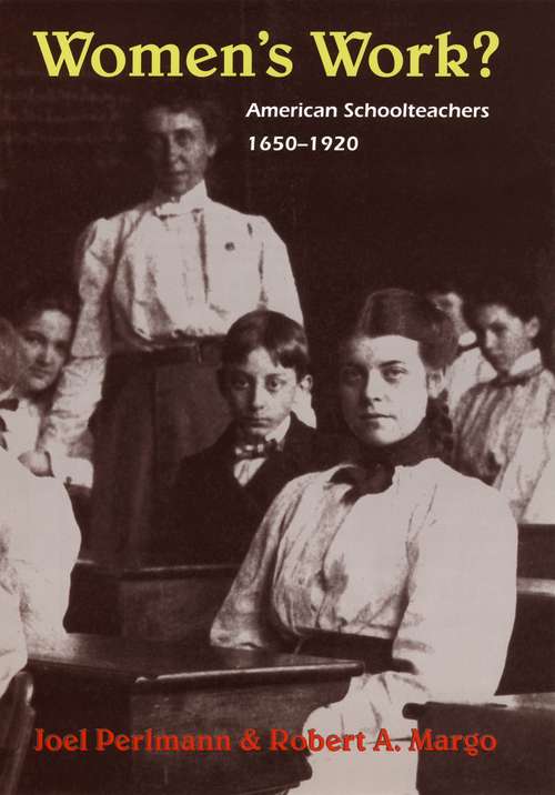 Book cover of Women's Work?: American Schoolteachers, 1650-1920