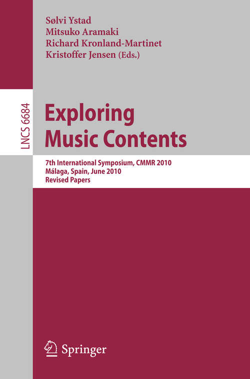 Book cover of Exploring Music Contents: 7th International Symposium, CMMR 2010, Málaga, Spain, June 21-24, 2010. Revised Papers (2011) (Lecture Notes in Computer Science #6684)