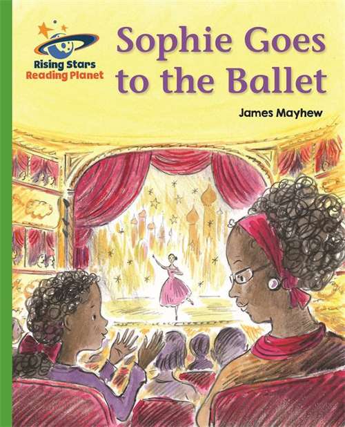 Book cover of Sophie Goes To The Ballet (Rising Stars Reading Planet Ser.)