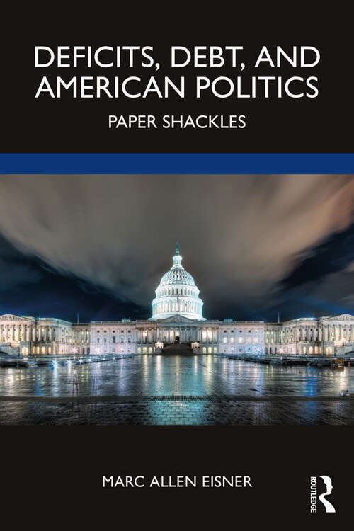 Book cover of Deficits, Debt, and American Politics: Paper Shackles