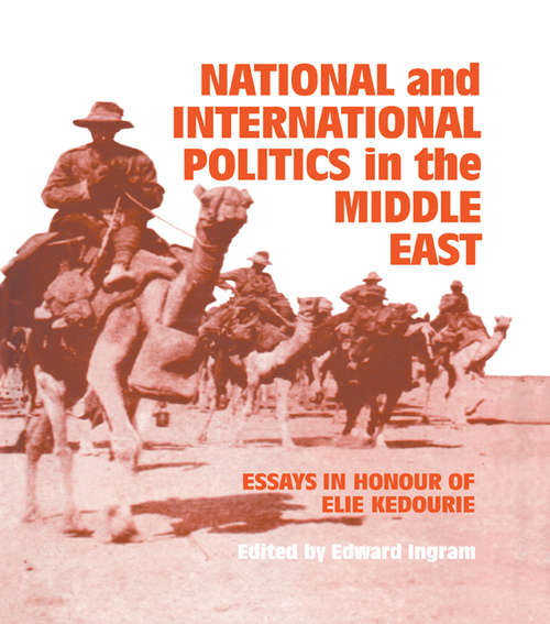 Book cover of National and International Politics in the Middle East: Essays in Honour of Elie Kedourie