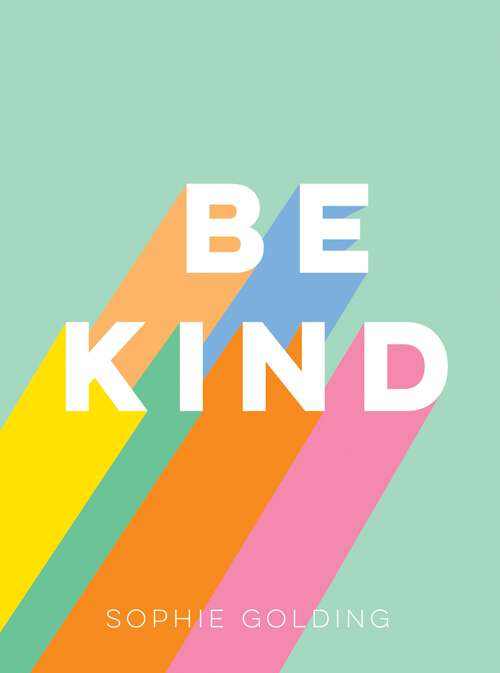Book cover of Be Kind: Uplifting Stories of Selfless Acts from Around the World