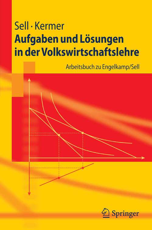 Book cover of Aufgaben und Lösungen in der Volkswirtschaftslehre: Arbeitsbuch zu Engelkamp/Sell (2007) (Springer-Lehrbuch)