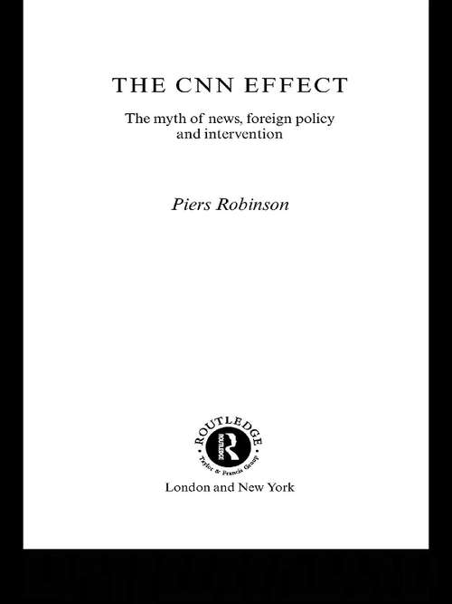 Book cover of The CNN Effect: The Myth of News, Foreign Policy and Intervention