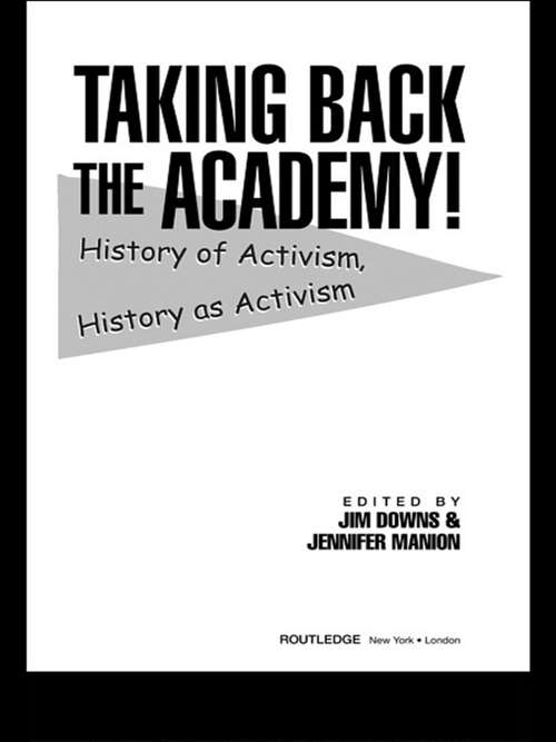Book cover of Taking Back the Academy!: History of Activism, History as Activism