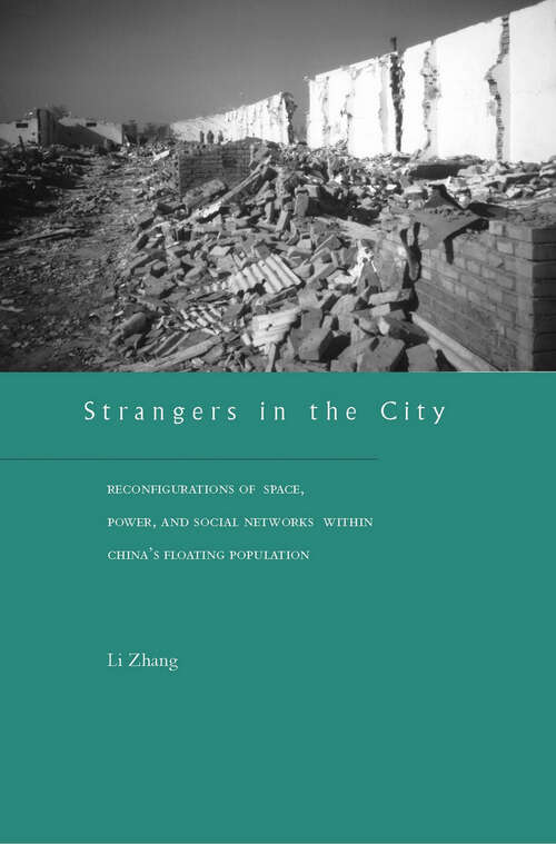 Book cover of Strangers in the City: Reconfigurations of Space, Power, and Social Networks Within China’s Floating Population