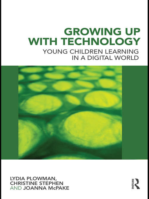 Book cover of Growing Up With Technology: Young Children Learning in a Digital World
