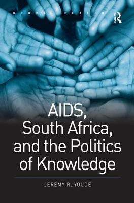 Book cover of Aids, South Africa, And The Politics Of Knowledge (Global Health)