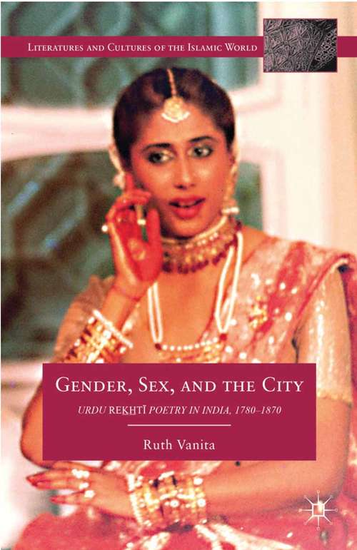 Book cover of Gender, Sex, and the City: Urdu Rekhti Poetry in India, 1780-1870 (2012) (Literatures and Cultures of the Islamic World)