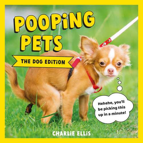 Book cover of Pooping Pets: Hilarious Snaps of Doggos Taking a Dump