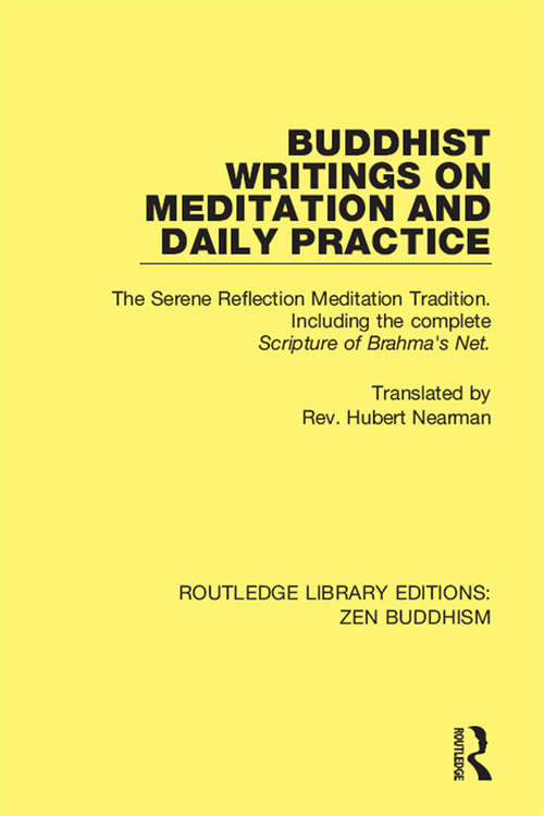 Book cover of Buddhist Writings on Meditation and Daily Practice: The Serene Reflection Tradition. Including the complete Scripture of Brahma's Net (Routledge Library Editions: Zen Buddhism)