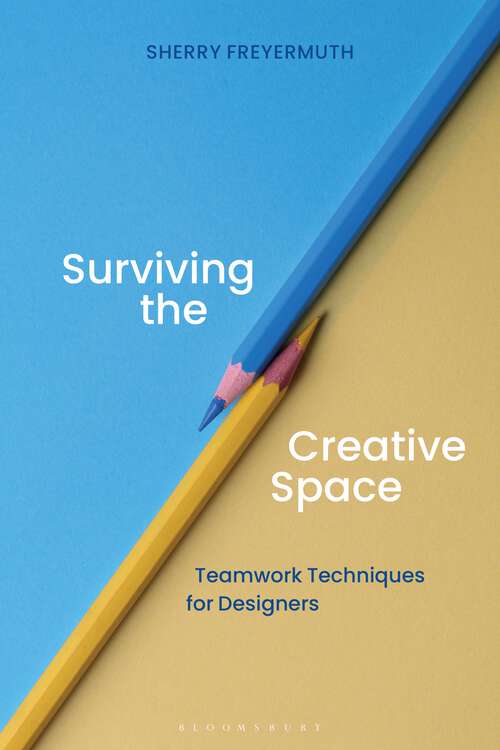 Book cover of Surviving the Creative Space: Teamwork techniques for designers