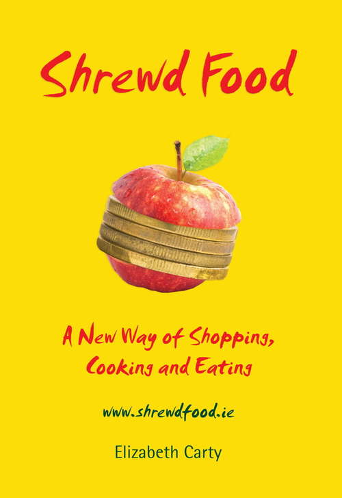 Book cover of Shrewd Food: A New Way of Shopping, Cooking and Eating