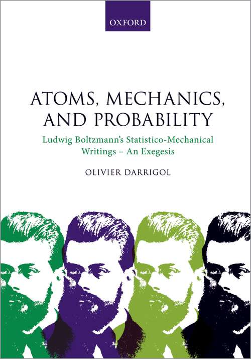 Book cover of Atoms, Mechanics, and Probability: Ludwig Boltzmann's Statistico-Mechanical Writings - An Exegesis