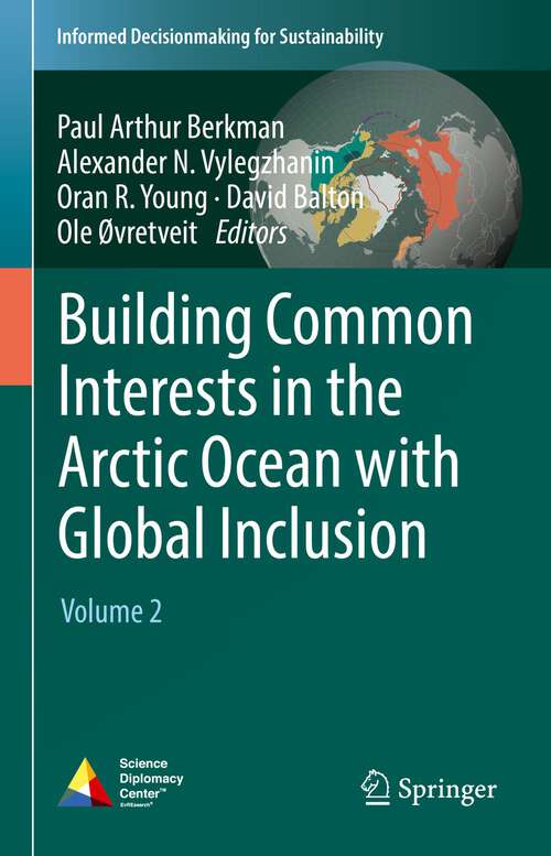 Book cover of Building Common Interests in the Arctic Ocean with Global Inclusion: Volume 2 (1st ed. 2022) (Informed Decisionmaking for Sustainability)