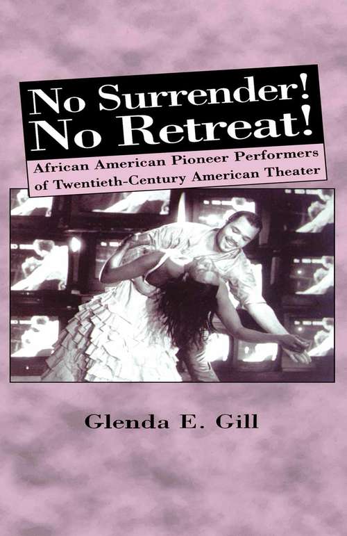 Book cover of No Surrender! No Retreat!: African-American Pioneer Performers of 20th Century American Theater (1st ed. 2000)