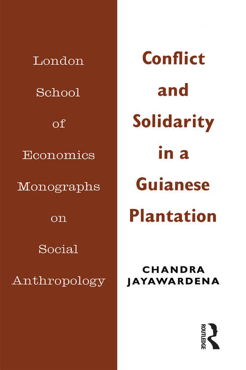 Book cover of Conflict and Solidarity in a Guianese Plantation (LSE Monographs on Social Anthropology)