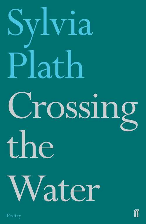 Book cover of Crossing the Water (Main) (Faber Poetry Ser.)