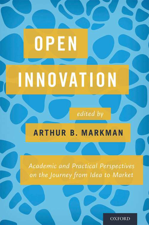 Book cover of Open Innovation: Academic and Practical Perspectives on the Journey from Idea to Market
