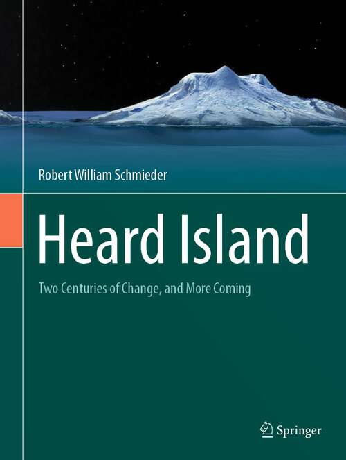 Book cover of Heard Island: Two Centuries of Change, and More Coming (1st ed. 2023)