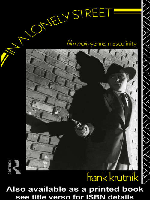 Book cover of In a Lonely Street: Film Noir, Genre, Masculinity