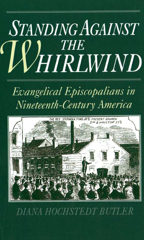 Book cover of Standing Against the Whirlwind: Evangelical Episcopalians in Nineteenth-Century America (Religion in America)