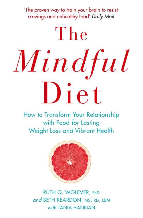 Book cover of The Mindful Diet: How to Transform Your Relationship to Food for Lasting Weight Loss and Vibrant Health (Main)