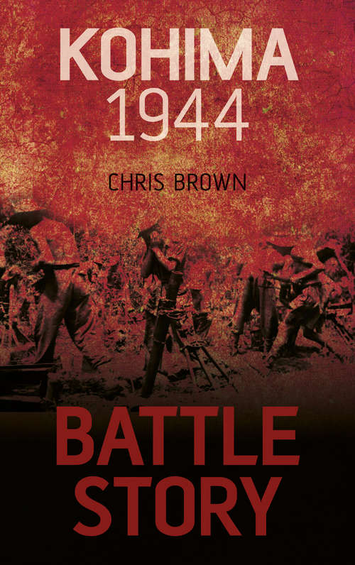 Book cover of Battle Story: Kohima 1944 (Battle Story Ser.)