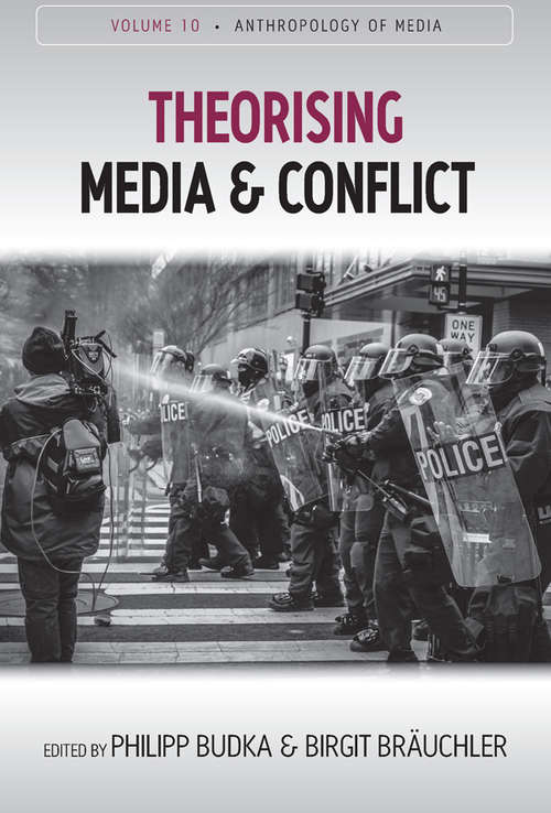 Book cover of Theorising Media and Conflict (Anthropology of Media #10)