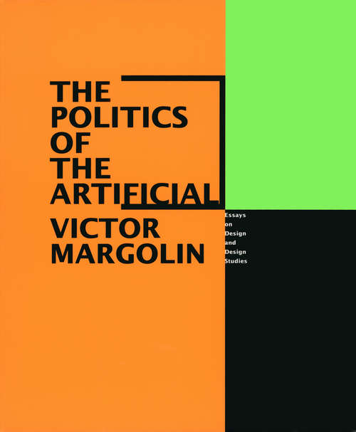 Book cover of The Politics of the Artificial: Essays on Design and Design Studies