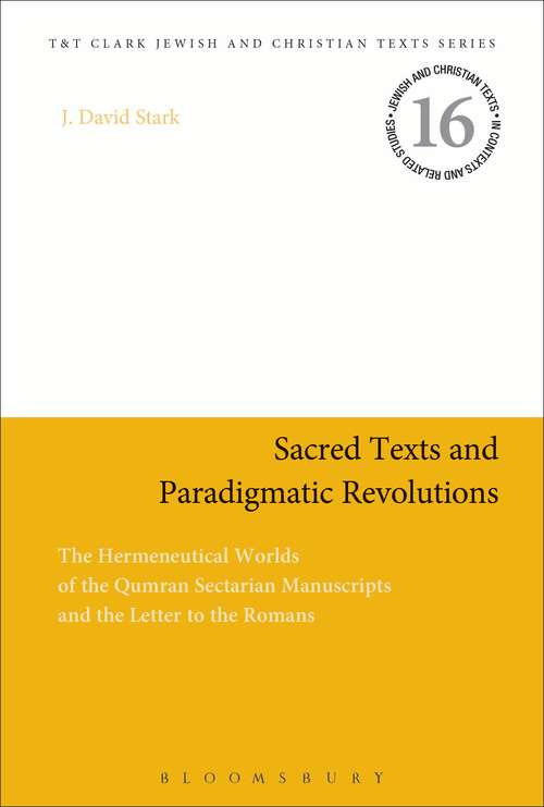 Book cover of Sacred Texts and Paradigmatic Revolutions: The Hermeneutical Worlds of the Qumran Sectarian Manuscripts and the Letter to the Romans (Jewish and Christian Texts)