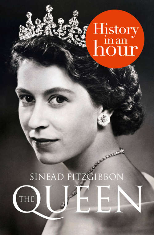 Book cover of The Queen: History In An Hour (ePub edition)