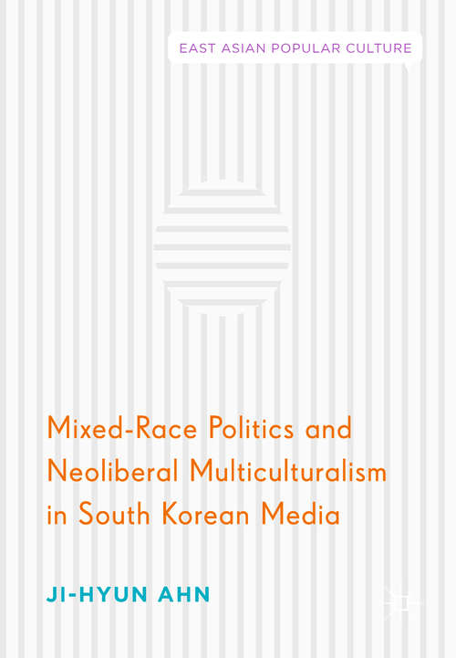 Book cover of Mixed-Race Politics and Neoliberal Multiculturalism in South Korean Media
