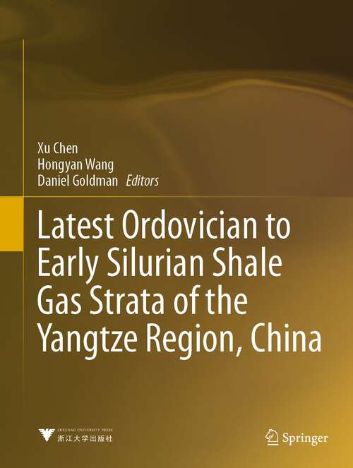 Book cover of Latest Ordovician to Early Silurian Shale Gas Strata of the Yangtze Region, China (1st ed. 2023)