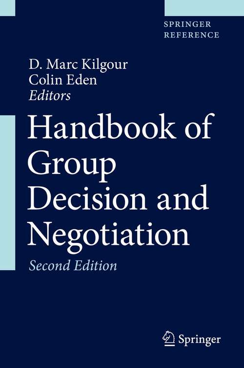 Book cover of Handbook of Group Decision and Negotiation (2) (Advances In Group Decision And Negotiation Ser. #4)
