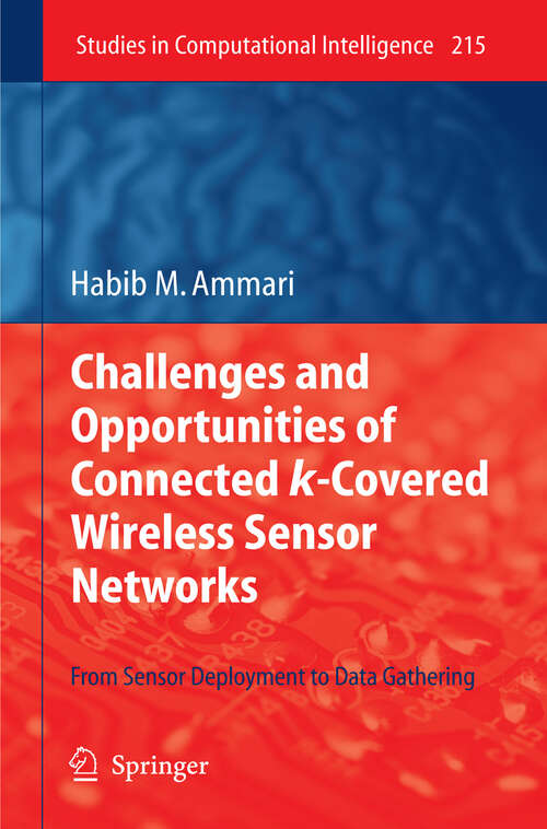 Book cover of Challenges and Opportunities of Connected k-Covered Wireless Sensor Networks: From Sensor Deployment to Data Gathering (2009) (Studies in Computational Intelligence #215)