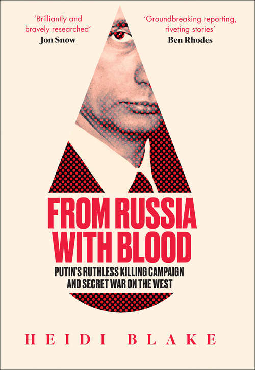 Book cover of From Russia with Blood: Putin's Ruthless Killing Campaign And Secret War On The West