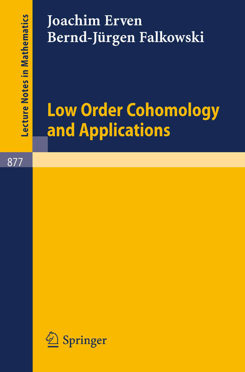 Book cover of Low Order Cohomology and Applications (1981) (Lecture Notes in Mathematics #877)