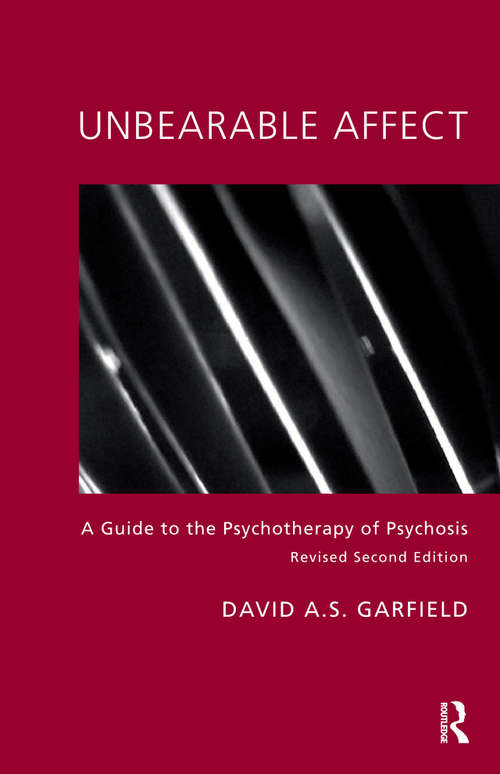 Book cover of Unbearable Affect: A Guide to the Psychotherapy of Psychosis (General And Clinical Psychiatry Ser.)