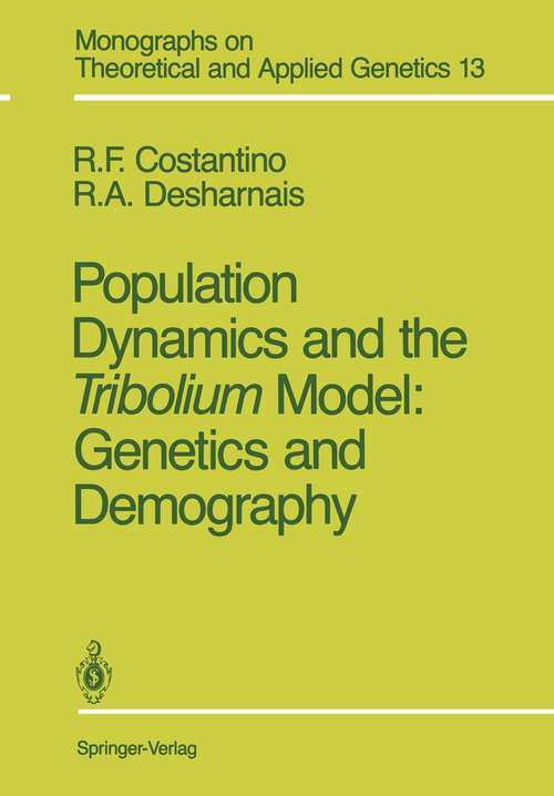 Book cover of Population Dynamics and the Tribolium Model: Genetics and Demography (1991) (Monographs on Theoretical and Applied Genetics #13)