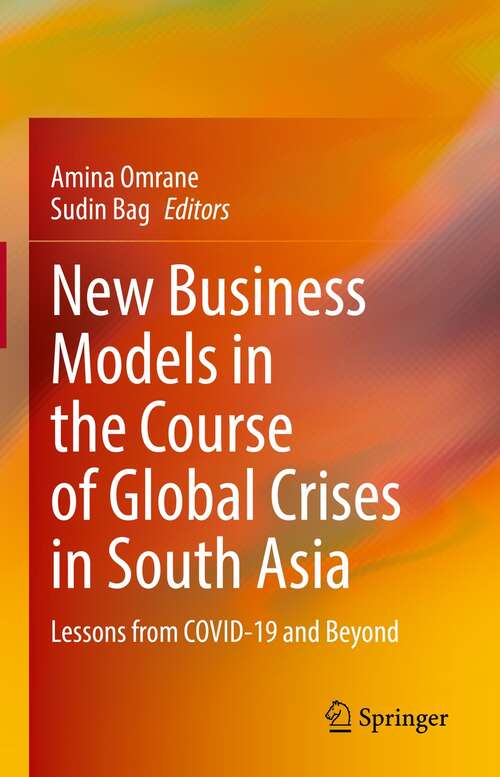 Book cover of New Business Models in the Course of Global Crises in South Asia: Lessons from COVID-19 and Beyond (1st ed. 2021)