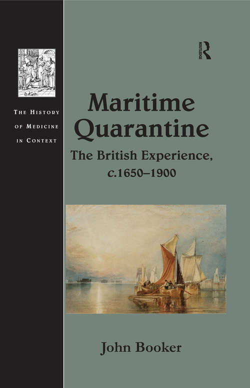Book cover of Maritime Quarantine: The British Experience, c.1650–1900 (The History of Medicine in Context)