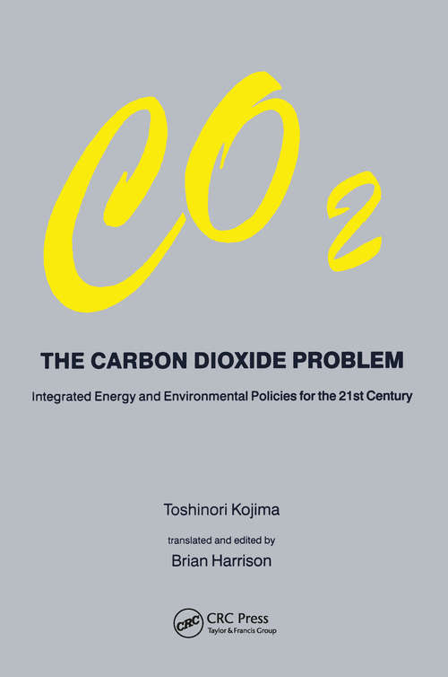 Book cover of Carbon Dioxide Problem: Integrated Energy and Environmental Policies for the 21st Century