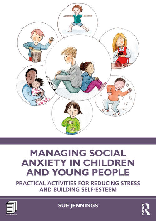 Book cover of Managing Social Anxiety in Children and Young People: Practical Activities for Reducing Stress and Building Self-esteem
