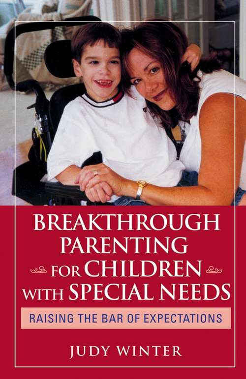 Book cover of Breakthrough Parenting for Children with Special Needs: Raising the Bar of Expectations