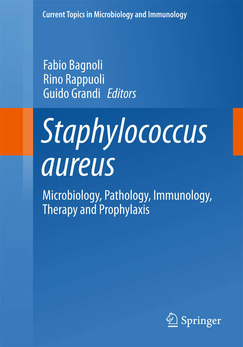 Book cover of Staphylococcus aureus: Microbiology, Pathology, Immunology, Therapy and Prophylaxis (1st ed. 2017) (Current Topics in Microbiology and Immunology #409)
